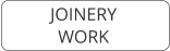 JOINERY WORK